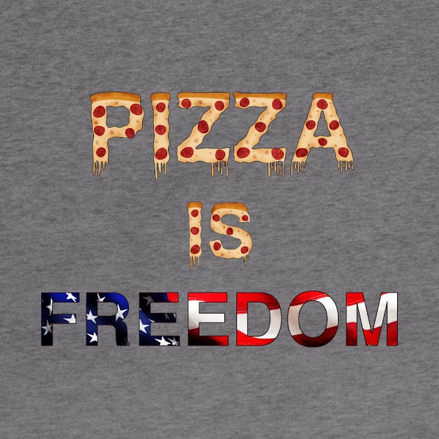 Pizza is Freedom by ETdesigns